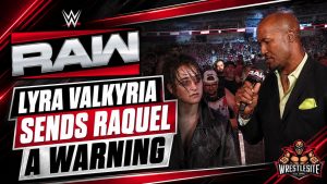 Lyra Valkyria Warns Raquel Rodriguez on WWE Raw