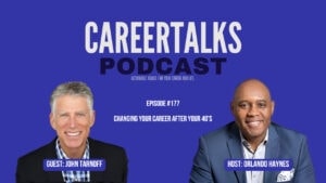 John Tarnoff and Orlando Haynes appear on a blue promotional image for CareerTalks Podcast episode 177, discussing Over-40 careers and the journey of changing careers after your 40s.