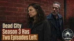 Dead City Season 3 Has Two Episodes Left