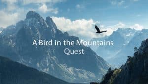 A Bird in the Mountains Quest