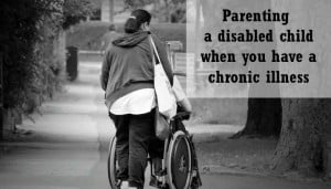 Parenting a disabled child when you have Fibromyalgia