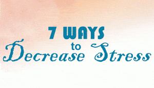 7 ways to decrease stress