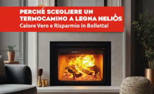 Scopri di più sull'articolo PERCHÉ SCEGLIERE UN TERMOCAMINO A LEGNA HELIOS: Calore Vero e Risparmio in Bolletta!