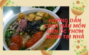Hướng dẫn cách nấu món bún ốc