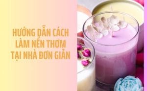 Cách làm nến thơm tại nhà