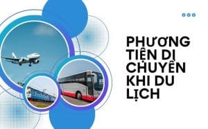 Tư vấn phương tiện di chuyển khi du lịch