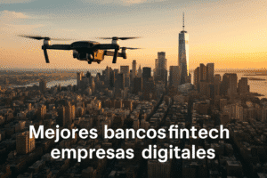 MEJORES BANCOS FINTECH EMPRESAS DIGITALES