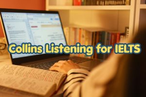 Collins Listening for IELTS: Review chi tiết và cách dùng hiệu quả