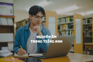 Nguyên âm trong tiếng Anh là gì? Hiểu đúng, phát âm chuẩn