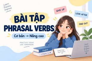 Bài tập Phrasal Verbs có đáp án: Cơ bản đến nâng cao