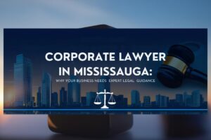 Corporate Lawyer In Mississauga
