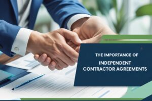 The Importance of Independent Contractor Agreements