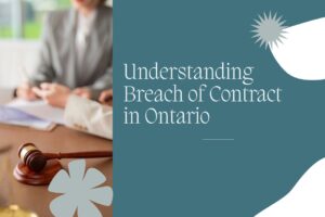 Breach of Contract in Ontario: Your Legal Roadmap to Protecting Business Interests
