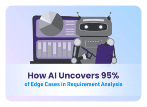 How AI Uncovers 95% of Edge Cases in Requirement Analysis