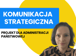 Komunikacja strategiczna w administracji publicznej – projekt rozwojowy wspierający employee experience i employer branding w instytucjach państwowych