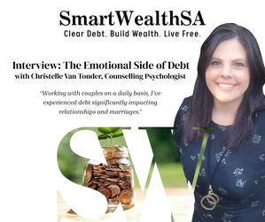 SmartWealth SA – Emotional Side of Debt Interview with Christelle Van Tonder SmartWealth SA Issue 1 interview with Christelle Van Tonder, counselling psychologist, on the emotional side of debt in relationships.