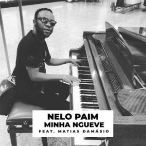 Nelo Paim - Minha Ngueve (feat. Matias Damásio)