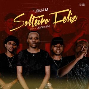 Turma M - Solteiro Feliz (Prod. Adilson Beats)