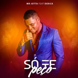 Mr. Jotta - Só Te Peço (feat. Derick)