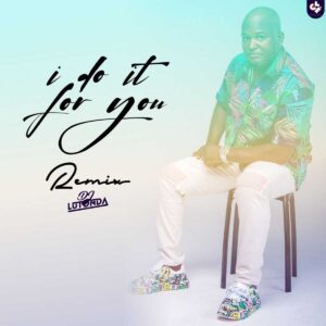 Dj Lutonda - I Do It For You (Remix)