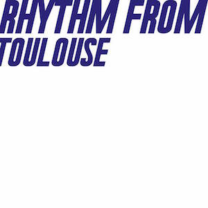 rhythm from toulouse