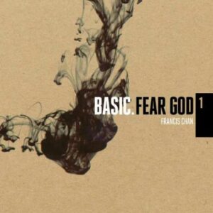 FRANCIS CHAN: Fear God, Basic #1