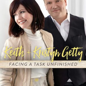 KEITH & KRISTYN GETTY: Facing a Task Unfinished  (Live)
