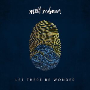 MATT REDMAN: Let There Be Wonder