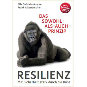 Amann, Alkenbrecher: Das Sowohl als auch Prinzip - vom Überleben in der VUCA Welt