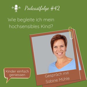 Podcastfolge - wie begleite ich mein hochsensibles Kind mit Sabine Mühle vom Zentrum für Mütter und Väter
