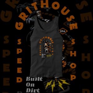 GritHouse Speed Shop Tank Top – Built On Dirt (Limited Edition)