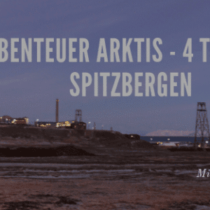 Abenteuer Arktis - 4 Tage in Spitzbergen