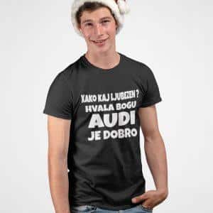 Majica - Kako kaj ljubezen? Hvala bogu AUDI je dobro