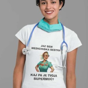 Majica Jaz Sem Medicinska Sestra, Kaj Je Tvoja Supermoč