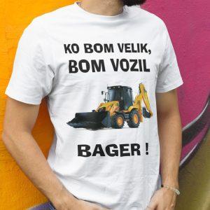Majica - Ko bom velik bom vozil BAGER