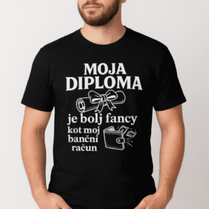 Majica Moja diploma je bolj fancy kot moj bančni račun