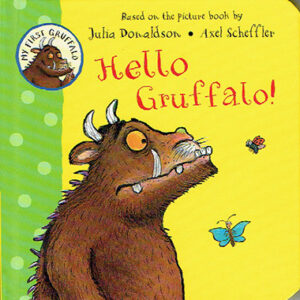 Hello Gruffalo! - My First Gruffalo