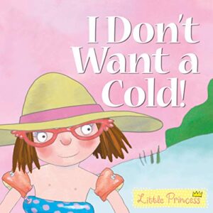 I Don't Want a Cold! - Little Princess