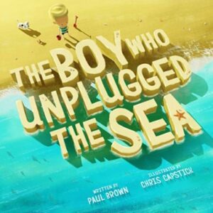 The Boy Who Unplugged the Sea