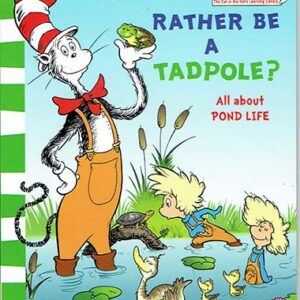 Would You Rather Be A Tadpole? - Dr. Seuss