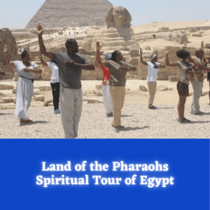 Land of the Pharaohs Spiritual Tour of Egypt (Winter 2025)