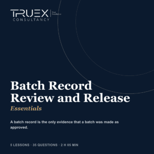 Batch Record Review and Release Essentials, Truex Consultancy Essentials course