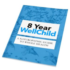 Naturopathic Pediatrics Guide To Whole Health - 8 Year Well Child Guide (E-Book)
