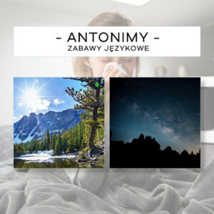 Antonimy - przeciwieństwa cz. 2