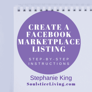 Create a Facebook marketplace listing step-by-step instructions by Stephanie King for effective online selling.