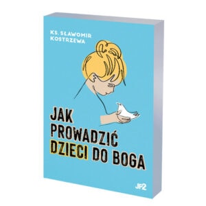 Okładka książki: Jak prowadzić dzieci do Boga