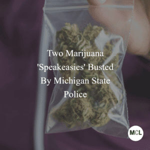 Michigan Cananbis Lawyers: Two Marijuana Speakeasies Busted