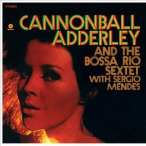 Cannonball Adderley And The Bossa Rio Sextet   NOVA