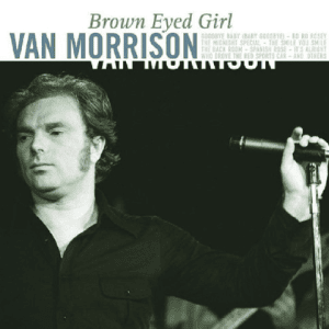 VAN MORRISON BROWN EYED GIRL    NOVA