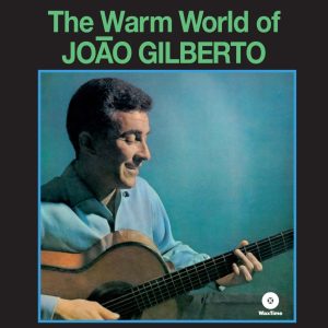 Gilberto, Joao - Warm World NOVA